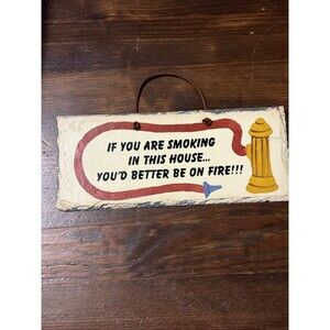 If You Are Smoking In This House You Better Be On Fire Sign Slate Plain Jane
